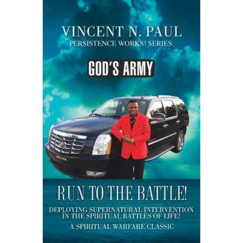 God''s Army: Run to the Battle! Paperback, Xulon Press