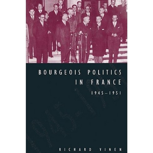 "Bourgeois Politics in France 1945 1951", Cambridge University Press