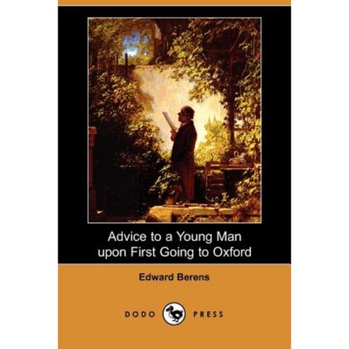 Advice to a Young Man Upon First Going to Oxford (Dodo Press) Paperback, Dodo Press