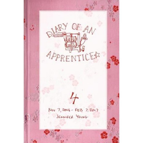 Diary of an Apprentice 4: Nov 7 2006 - Feb 7 2007 Paperback, Jennifer Young