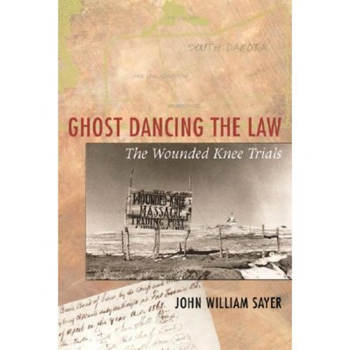 Ghost Dancing the Law: The Wounded Knee Trials Paperback, Harvard University Press
