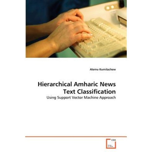 Hierarchical Amharic News Text Classification Paperback, VDM Verlag