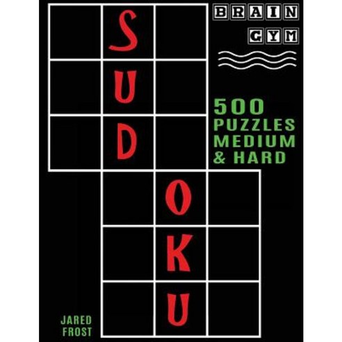 500 Sudoku Puzzles Medium and Hard: Brain Gym Series Book Paperback, Fat Dog Publishing, LLC