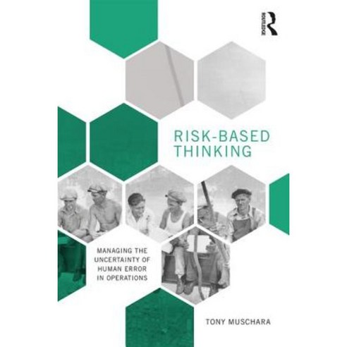Risk-Based Thinking: Managing the Uncertainty of Human Error in Operations Paperback, Routledge