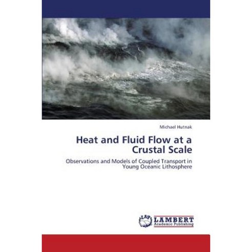 Heat and Fluid Flow at a Crustal Scale Paperback, LAP Lambert Academic Publishing