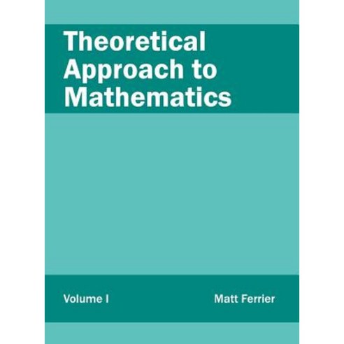 Theoretical Approach to Mathematics: Volume I Hardcover, NY Research Press