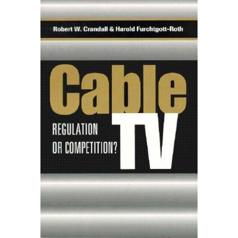 Cable TV: Regulation or Competition? Paperback, Brookings Institution Press