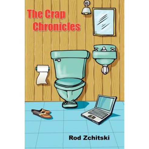 The Crap Chronicles Paperback, Authorhouse
