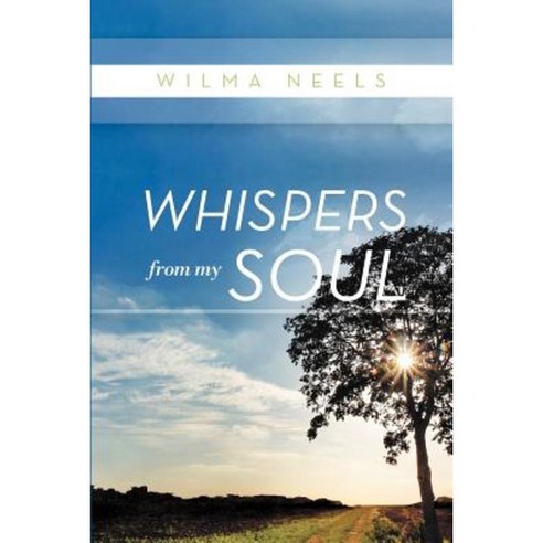 Whispers from My Soul Paperback, Xlibris Corporation