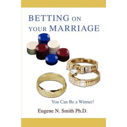 Betting on Your Marriage: You Can Be a Winner! Paperback, iUniverse