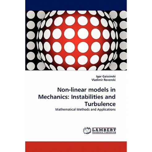 Non-Linear Models in Mechanics: Instabilities and Turbulence Paperback, LAP Lambert Academic Publishing