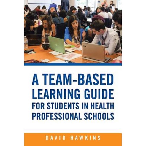 A Team-Based Learning Guide for Students in Health Professional Schools Paperback, Authorhouse