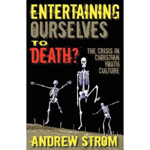 Entertaining Ourselves to Death?... the Crisis in Christian Youth Culture Paperback, The-Revolution.Net