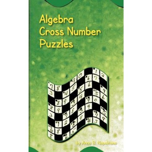 Algebra Cross Number Puzzles Paperback, Authorhouse
