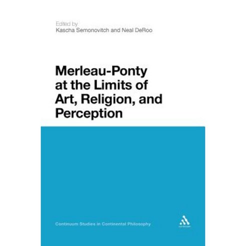Merleau-Ponty at the Limits of Art Religion and Perception Paperback, Continnuum-3pl