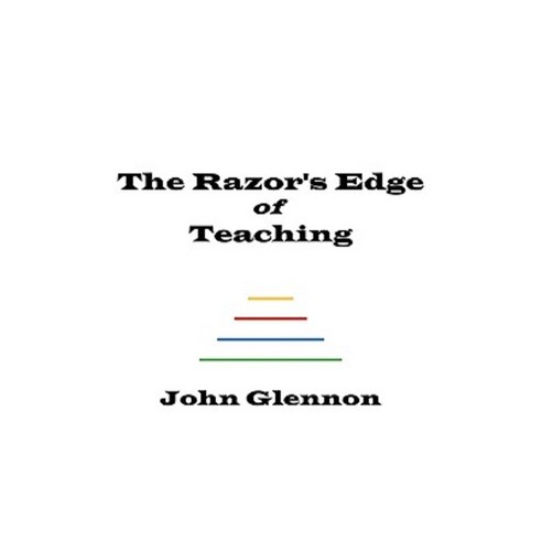 The Razor''s Edge of Teaching Paperback, John Glennon
