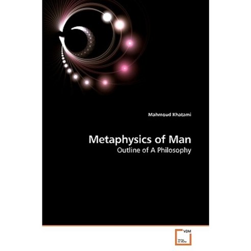 Metaphysics of Man Paperback, VDM Verlag