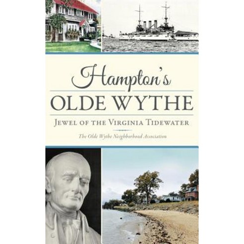 Hampton''s Olde Wythe: Jewel of the Virginia Tidewater Hardcover, History Press Library Editions