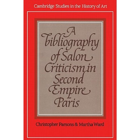 A Bibliography of Salon Criticism in Second Empire Paris, Cambridge University Press