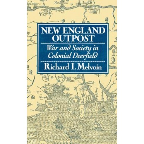 New England Outpost: War and Society in Colonial Deerfield Paperback, W. W. Norton & Company