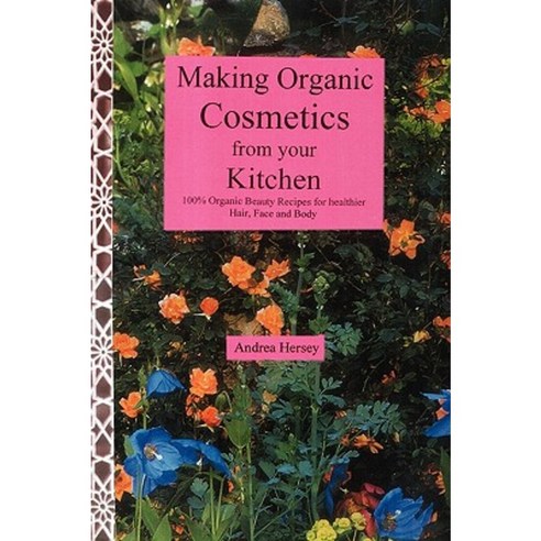 Making Organic Cosmetics from Your Kitchen Paperback, Xlibris Corporation