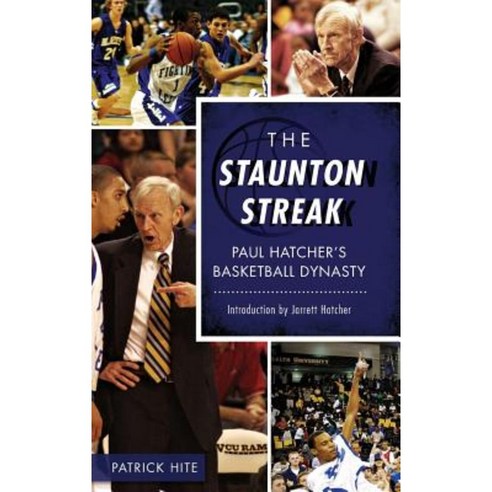 The Staunton Streak: Paul Hatcher S Basketball Dynasty Hardcover, History Press Library Editions