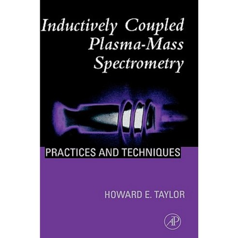 Inductively Coupled Plasma-Mass Spectrometry: Practices and Techniques Hardcover, Academic Press