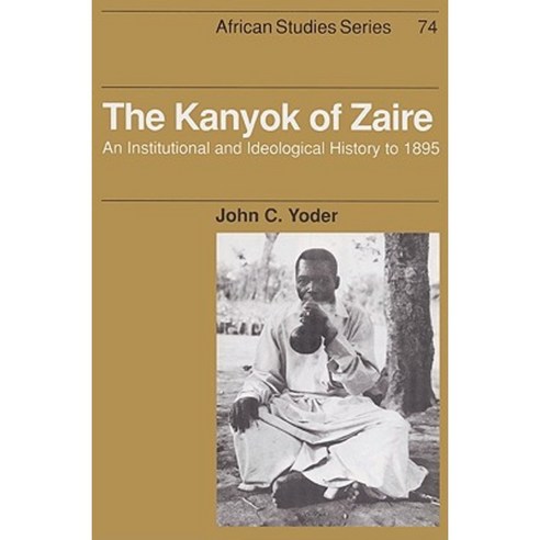 The Kanyok of Zaire:An Institutional and Ideological History to 1895, Cambridge University Press