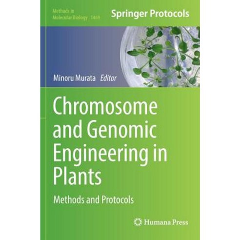 Chromosome and Genomic Engineering in Plants: Methods and Protocols Hardcover, Humana Press