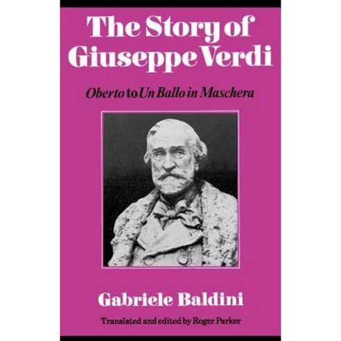 The Story of Giuseppe Verdi:Oberto to Un Ballo in Maschera, Cambridge University Press