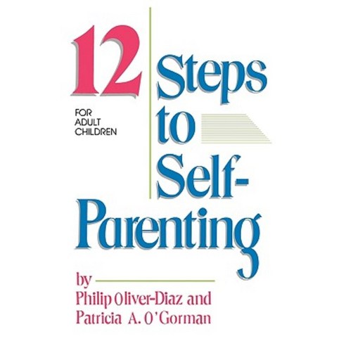 The 12 Steps to Self-Parenting for Adult Children Paperback, Health Communications