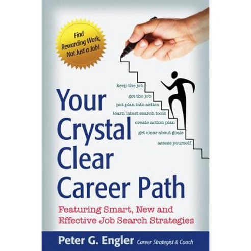 Your Crystal Clear Career Path: Featuring Smart New and Effective Job Search Strategies Paperback, Grantham Press