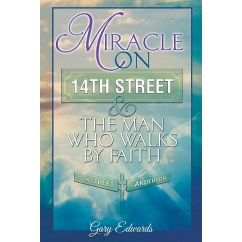 Miracle on 14th Street and the Man Who Walks by Faith Paperback, Christian Faith Publishing, Inc.