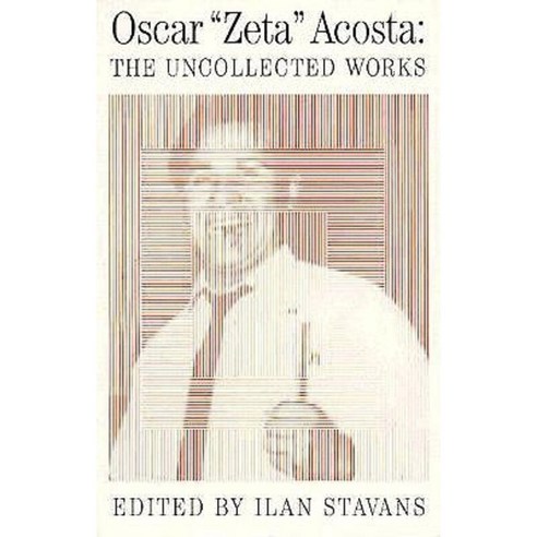 Uncollected Works: Oscar Acosta Paperback, Arte Publico Press