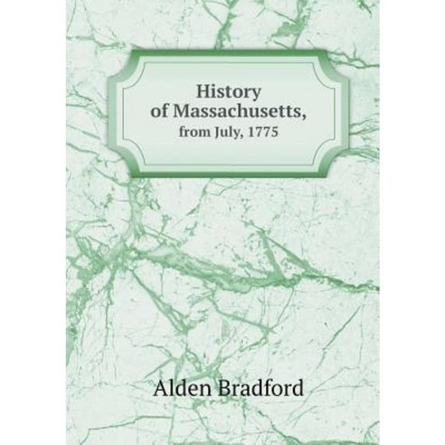 History of Massachusetts from July 1775 Paperback, Book on Demand Ltd.