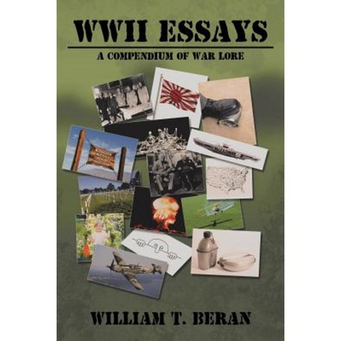 WWII Essays: A Compendium of War Lore Paperback, iUniverse