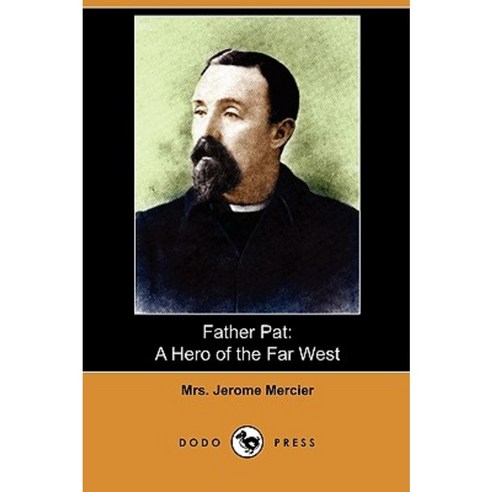 Father Pat: A Hero of the Far West (Dodo Press) Paperback, Dodo Press