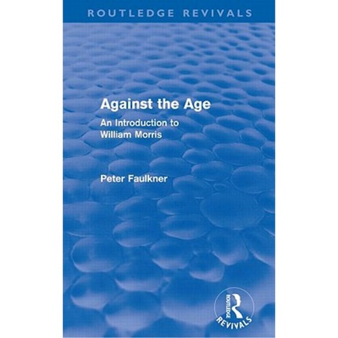 Against the Age (Routledge Revivals): An Introduction to William Morris Paperback, Routledge