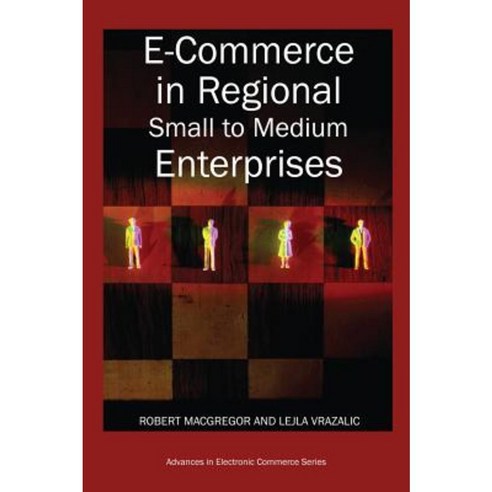 E-Commerce in Regional Small to Medium Enterprises Hardcover, Idea Group Publishing