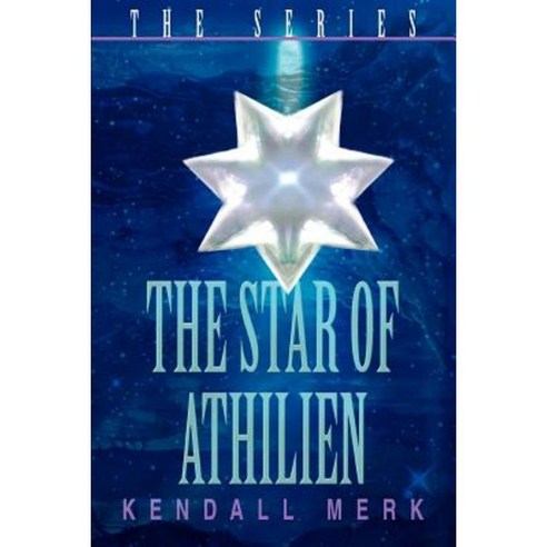 The Star of Athilien: The Series Paperback, iUniverse