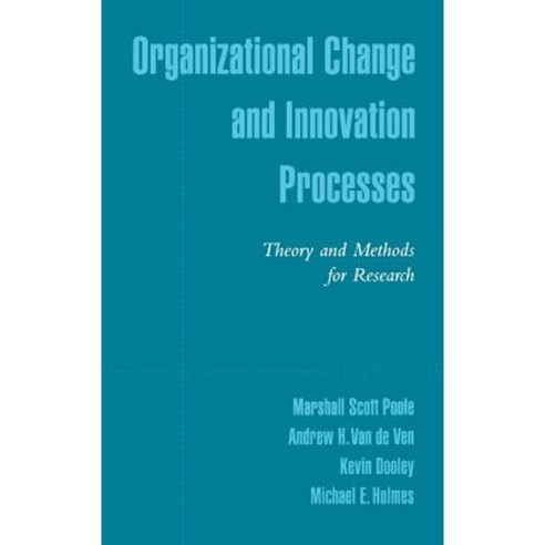 Organizational Change and Innovation Processes: Theory and Methods for Research Hardcover, Oxford University Press, USA