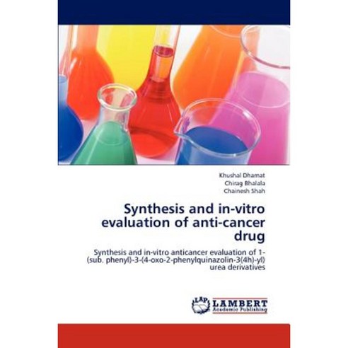 Synthesis and In-Vitro Evaluation of Anti-Cancer Drug Paperback, LAP Lambert Academic Publishing