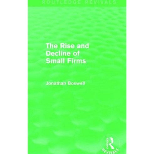 The Rise and Decline of Small Firms (Routledge Revivals) Paperback, Routledge
