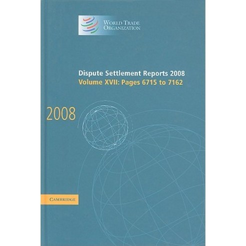 Dispute Settlement Reports Volume XVII: Pages 6715-7162 Hardcover, Cambridge University Press