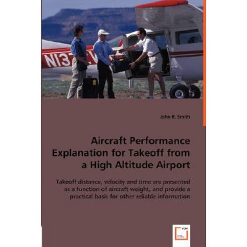 Aircraft Performance Explanation for Takeoff from a High Altitude Airport Paperback, VDM Verlag Dr. Mueller E.K.