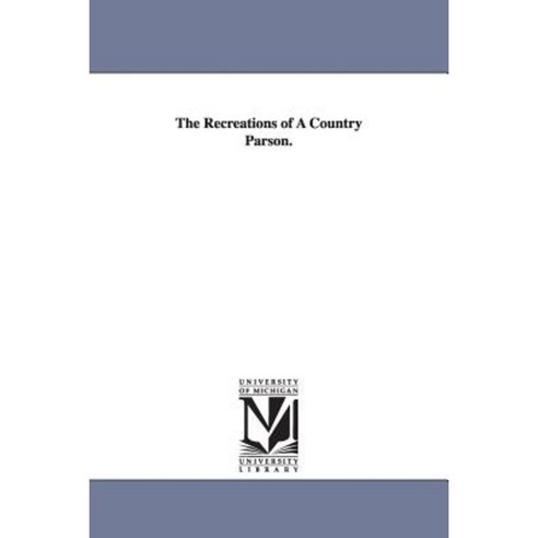 The Recreations of a Country Parson. Paperback, University of Michigan Library