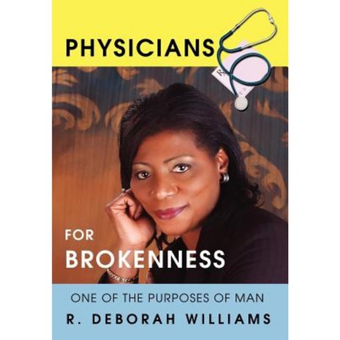 Physicians for Brokenness: One of the Purposes of Man Hardcover, iUniverse
