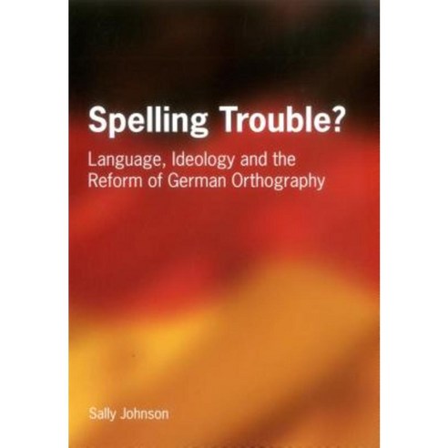 Spelling Trouble? Language Ideology and the Reform of German Orthography Paperback, Multilingual Matters Limited