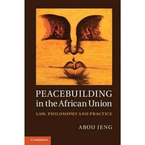 Peacebuilding in the African Union: Law Philosophy and Practice Hardcover, Cambridge University Press