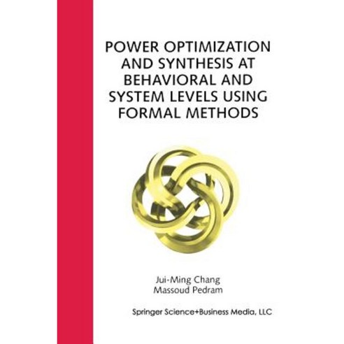 Power Optimization and Synthesis at Behavioral and System Levels Using Formal Methods Paperback, Springer